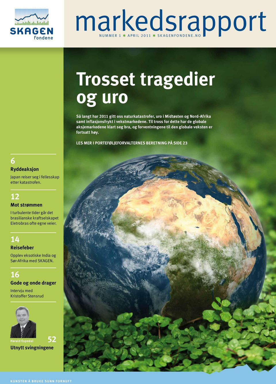 Til tross for dette har de globale aksjemarkedene klart seg bra, og forventningene til den globale veksten er fortsatt høy.