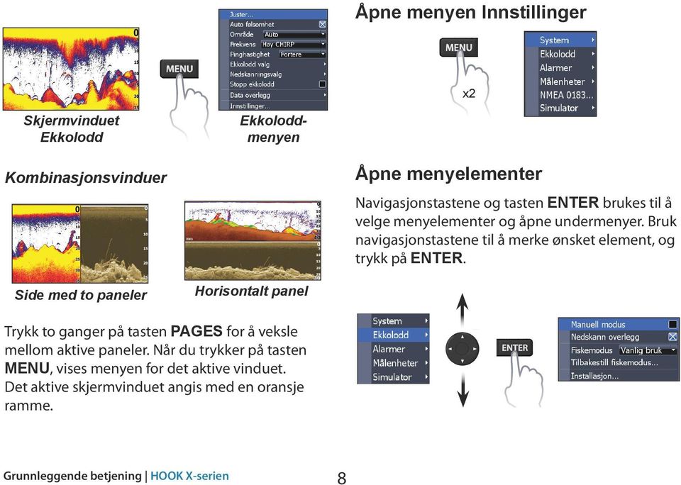 Bruk navigasjonstastene til å merke ønsket element, og trykk på ENTER.