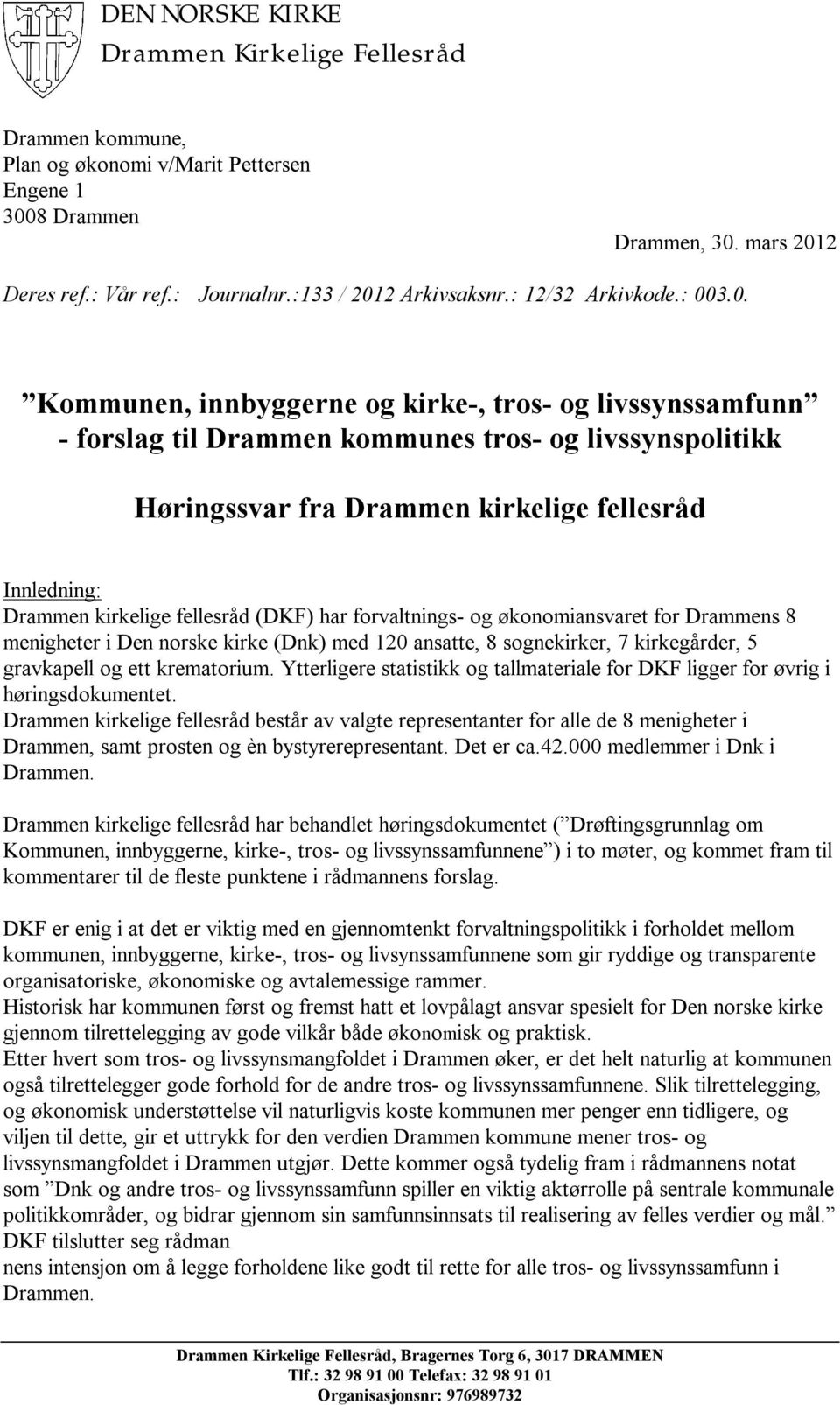 3.0. Kommunen, innbyggerne og kirke-, tros- og livssynssamfunn - forslag til Drammen kommunes tros- og livssynspolitikk Høringssvar fra Drammen kirkelige fellesråd Innledning: Drammen kirkelige