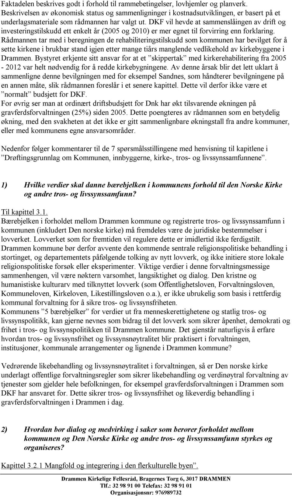 DKF vil hevde at sammenslåingen av drift og investeringstilskudd ett enkelt år (2005 og 2010) er mer egnet til forvirring enn forklaring.