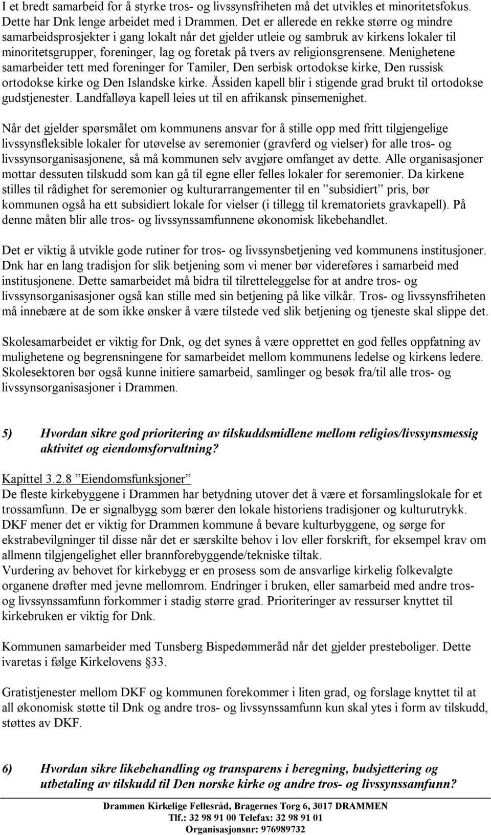 religionsgrensene. Menighetene samarbeider tett med foreninger for Tamiler, Den serbisk ortodokse kirke, Den russisk ortodokse kirke og Den Islandske kirke.