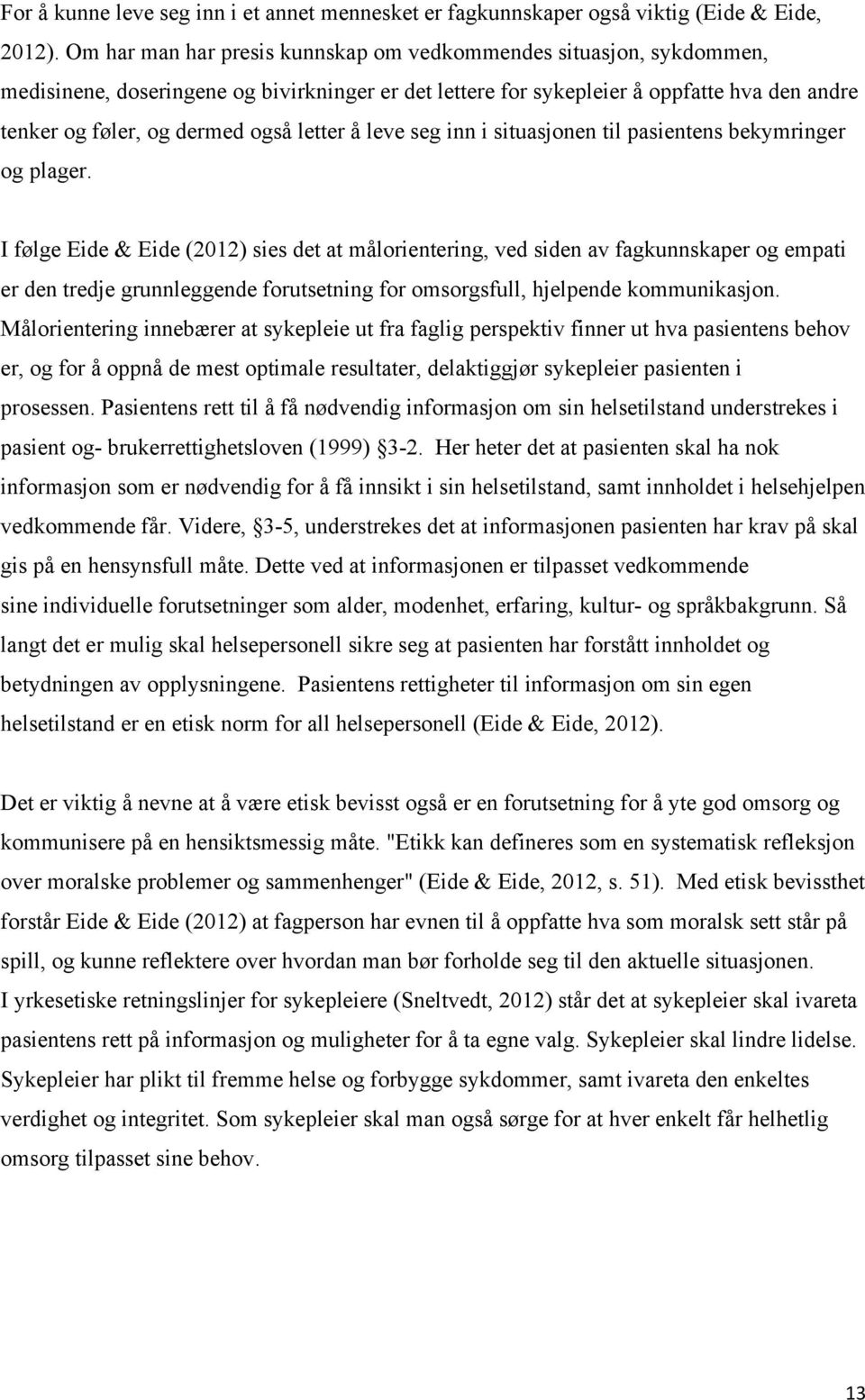 letter å leve seg inn i situasjonen til pasientens bekymringer og plager.