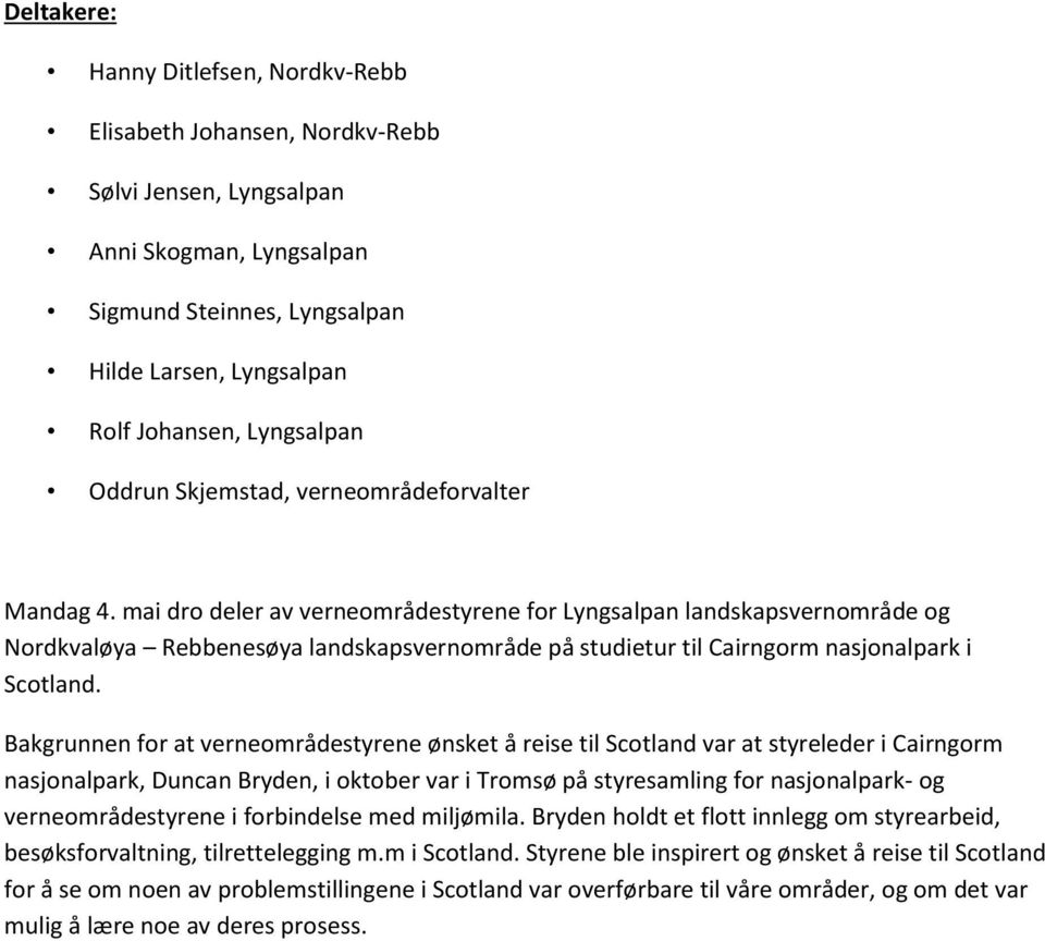 mai dro deler av verneområdestyrene for Lyngsalpan landskapsvernområde og Nordkvaløya Rebbenesøya landskapsvernområde på studietur til Cairngorm nasjonalpark i Scotland.