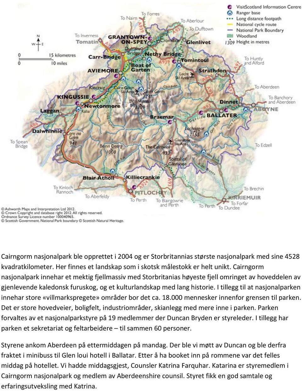 I tillegg til at nasjonalparken innehar store «villmarkspregete» områder bor det ca. 18.000 mennesker innenfor grensen til parken.