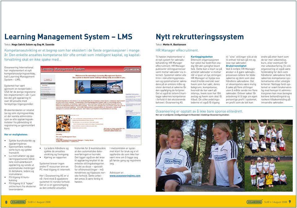 kalt Learning Management System LMS. Systemet har vært gjennom en testperiode i USA før de øvrige regionene ble implementert i vår.