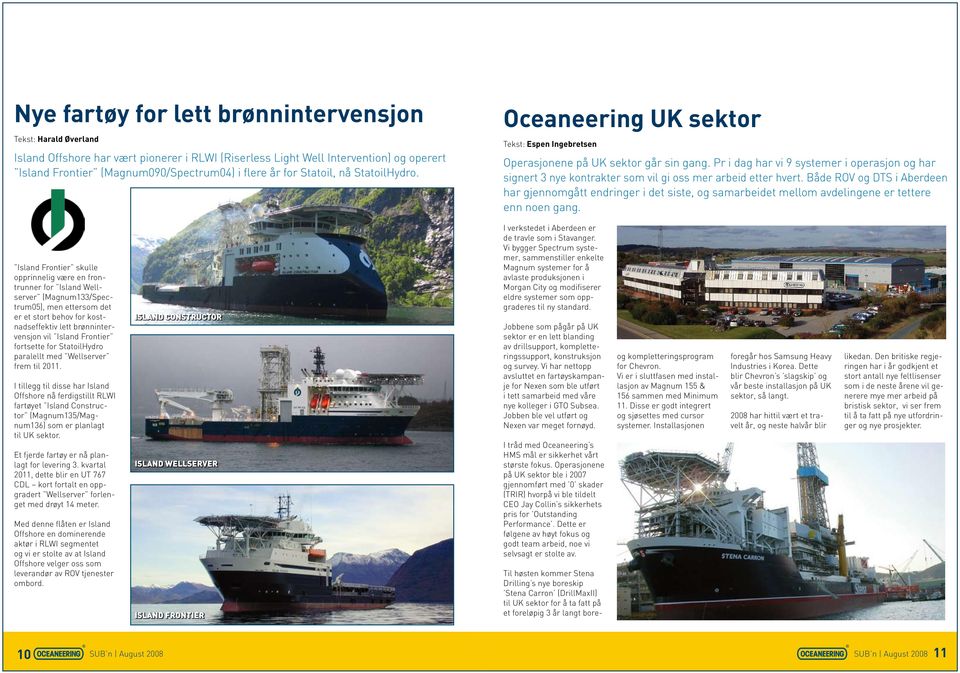 Pr i dag har vi 9 systemer i operasjon og har signert 3 nye kontrakter som vil gi oss mer arbeid etter hvert.