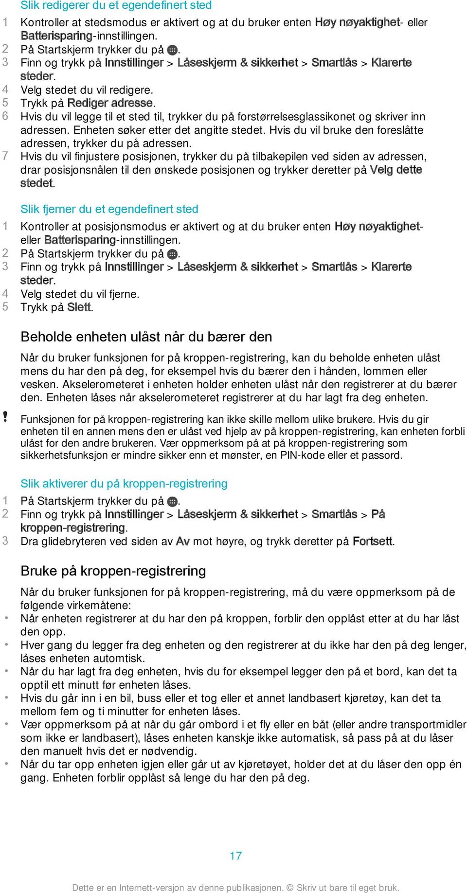 6 Hvis du vil legge til et sted til, trykker du på forstørrelsesglassikonet og skriver inn adressen. Enheten søker etter det angitte stedet.