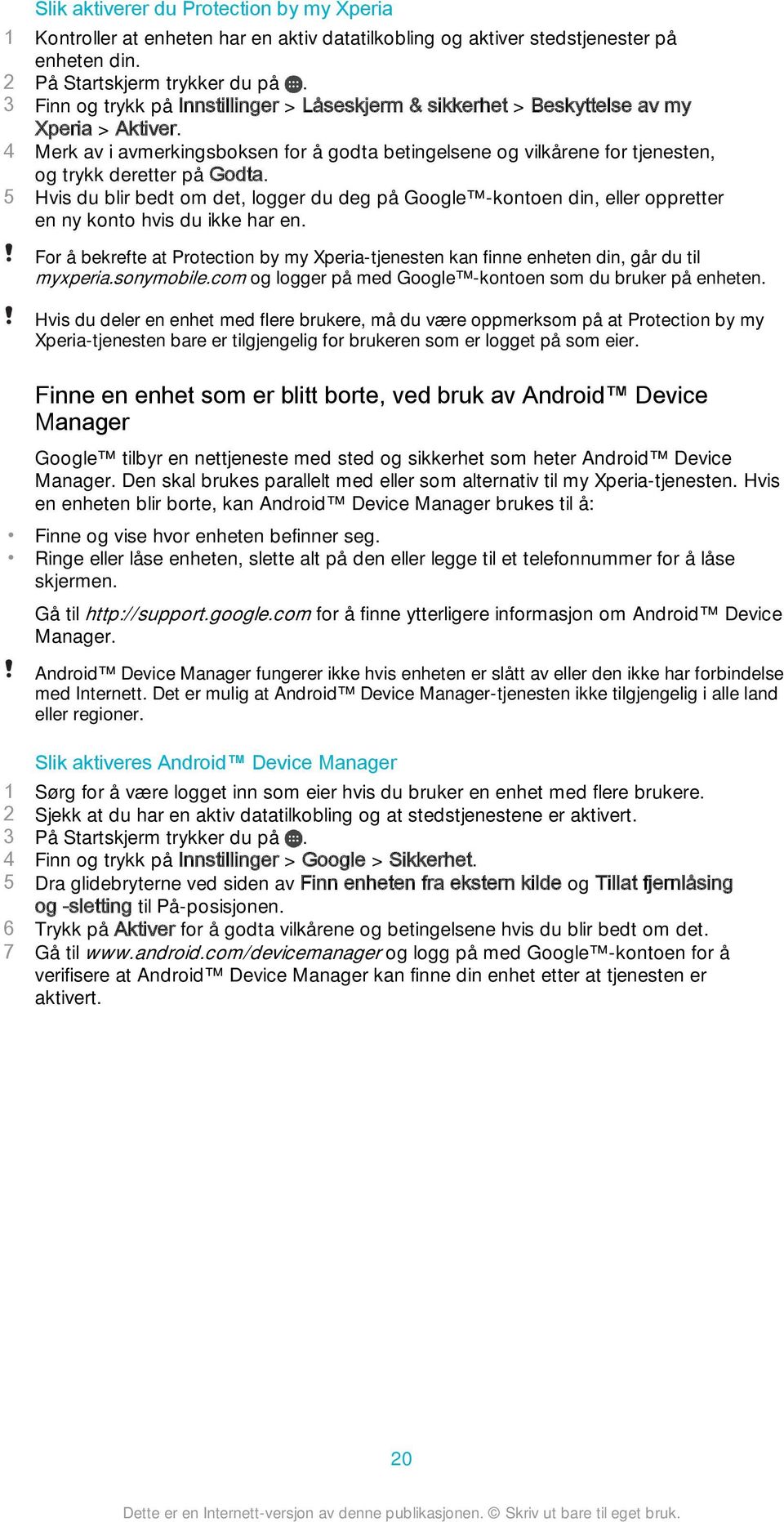 4 Merk av i avmerkingsboksen for å godta betingelsene og vilkårene for tjenesten, og trykk deretter på Godta.