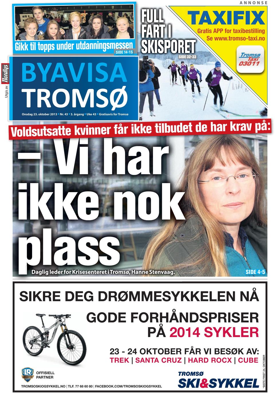 årgang Uke 43 Gratisavis for Tromsø Voldsutsatte kvinner får ikke tilbudet de