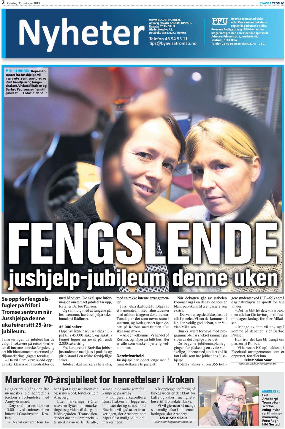 regler for god presse-skikk. Pressens Faglige Utvalg (PFU) behandler klager mot pressen i presseetiske spørsmål. Adresse: Prinsensgt. 1, postboks 46, sentrum, 0101 Oslo.