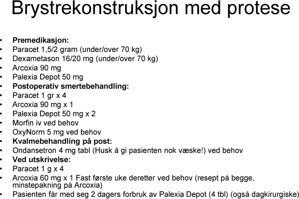 Kvalmebehandling på post: Ondansetron 4 mg tabl (Husk å gi pasienten nok væske!