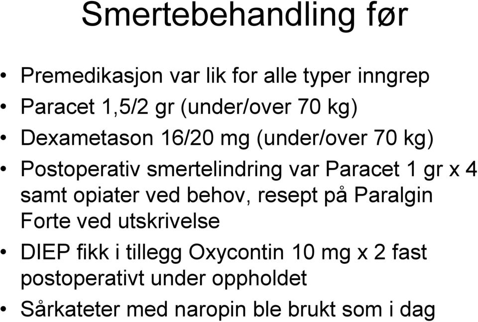 Paracet 1 gr x 4 samt opiater ved behov, resept på Paralgin Forte ved utskrivelse DIEP fikk i