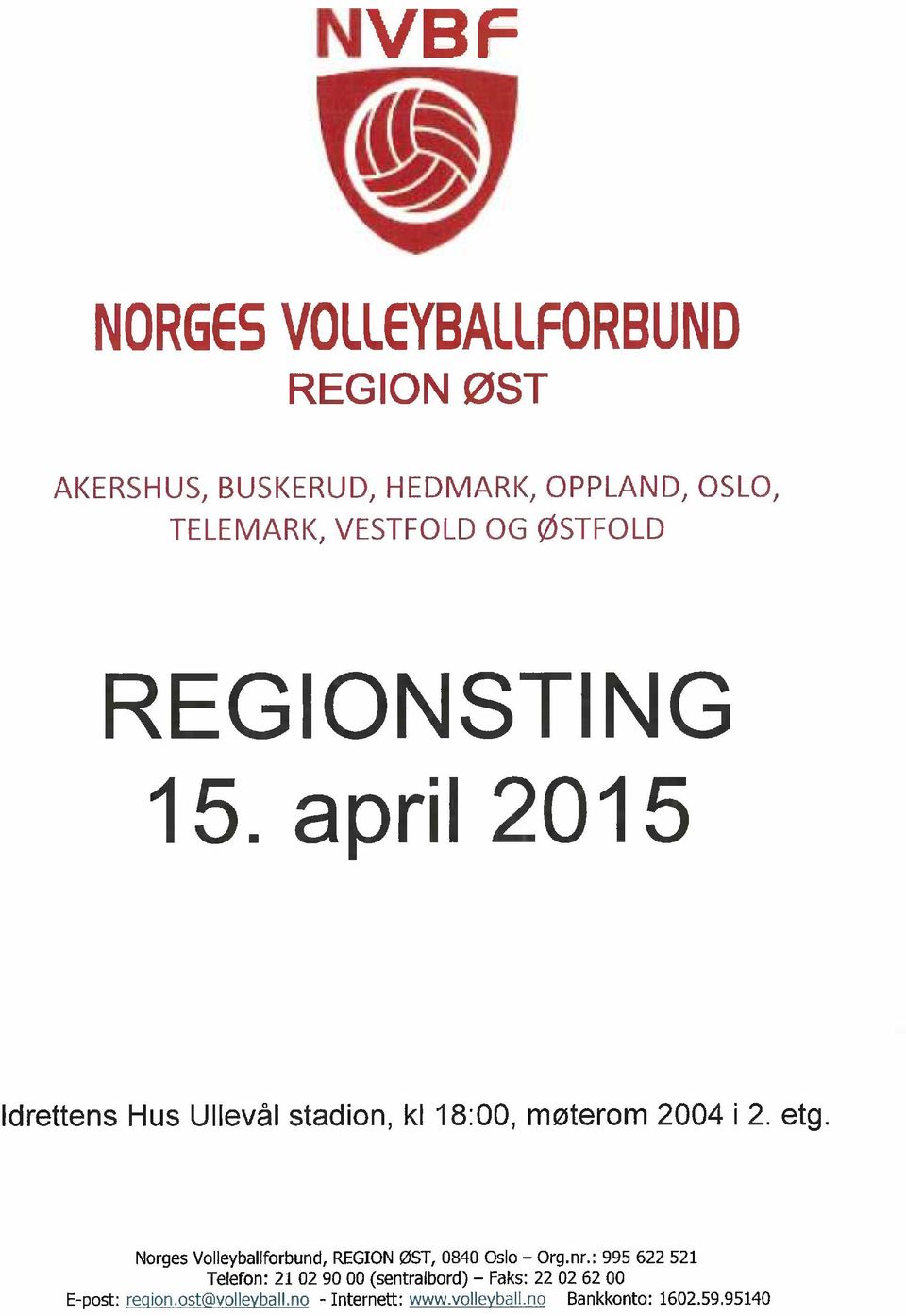 Norges Volleyballforbund, REGION ØST, 0840 Oslo Org.nr.
