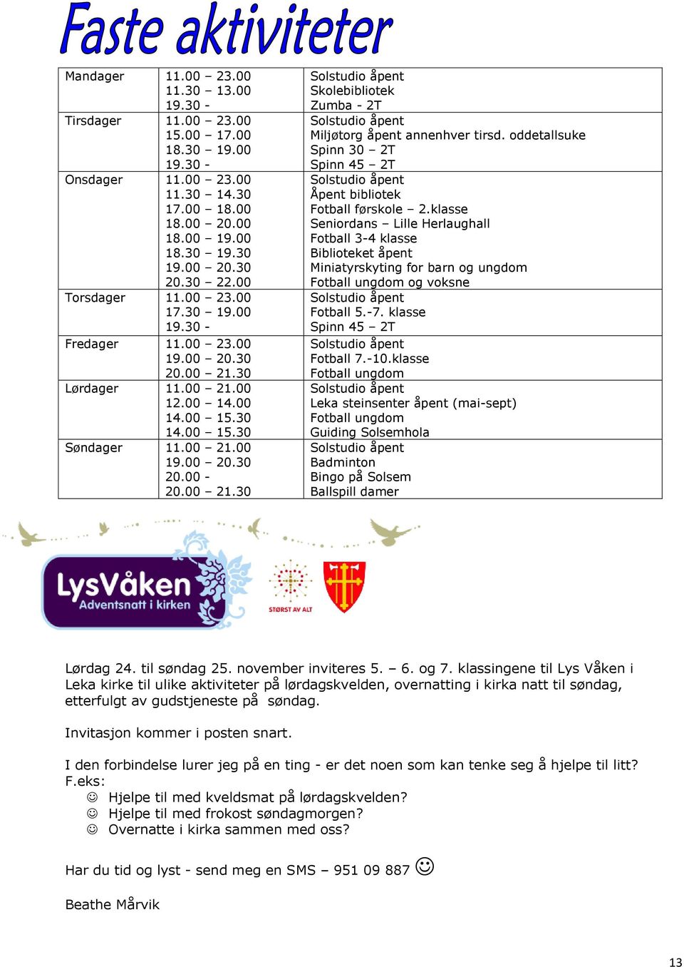 oddetallsuke Spinn 30 2T Spinn 45 2T Solstudio åpent Åpent bibliotek Fotball førskole 2.