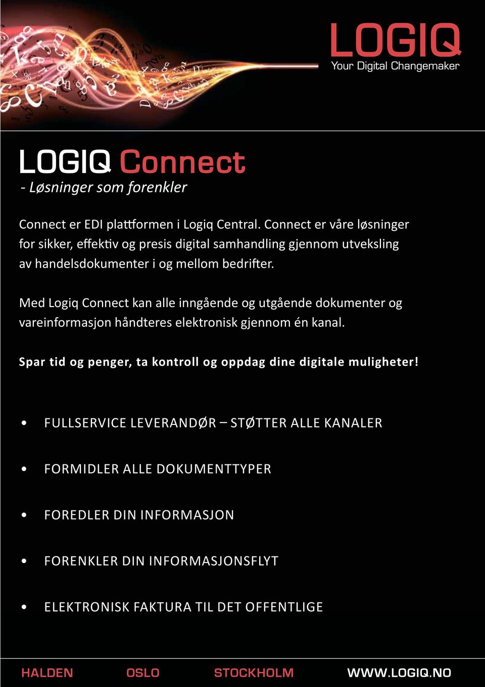Med Logiq Connect kan alle inngående og utgående dokumenter og vareinformasjon håndteres elektronisk gjennom én kanal.