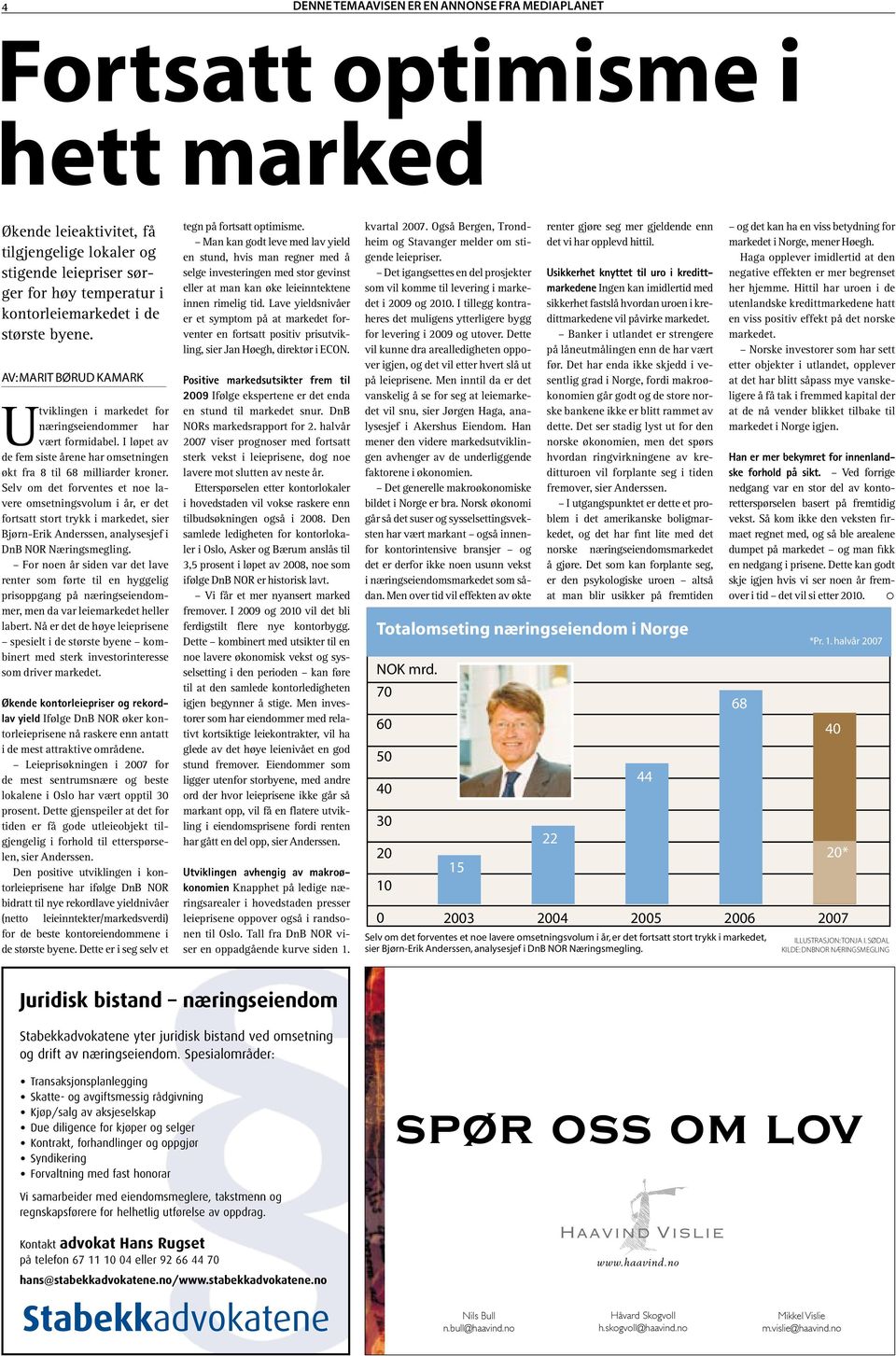 Selv om det forventes et noe lavere omsetningsvolum i år, er det fortsatt stort trykk i markedet, sier Bjørn-Erik Anderssen, analysesjef i DnB NOR Næringsmegling.