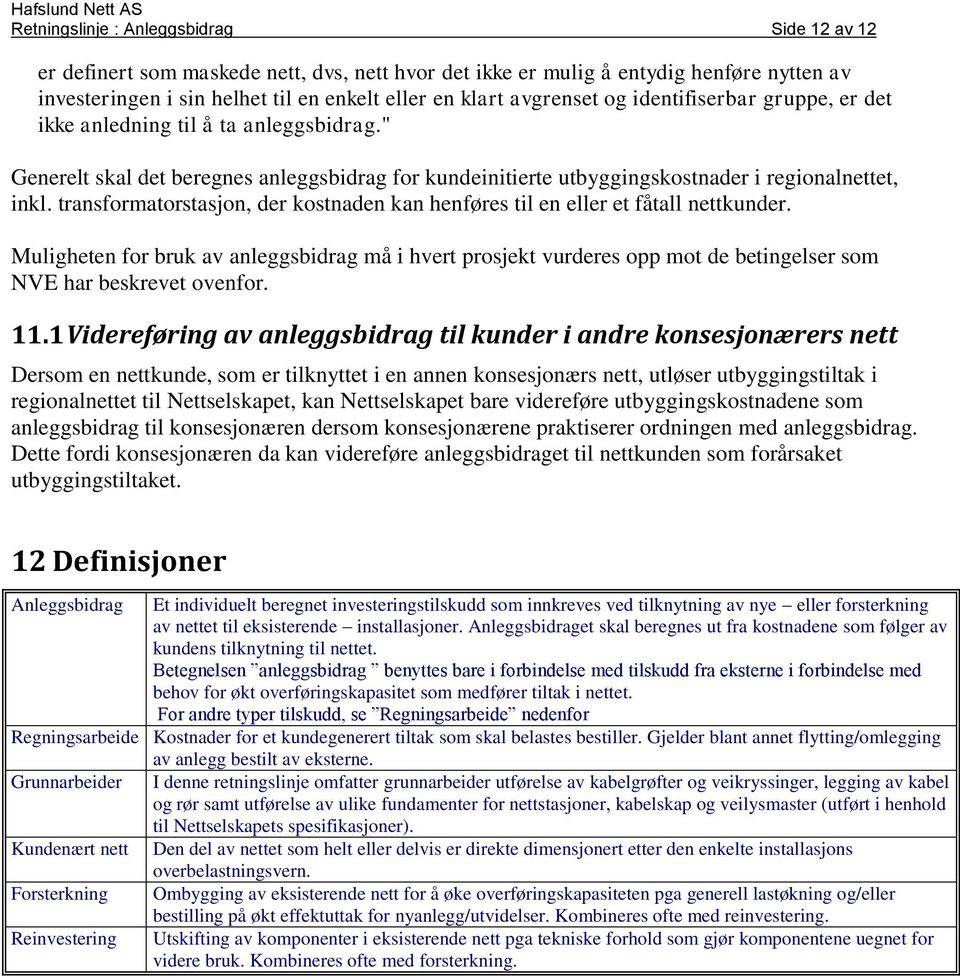 transformatorstasjon, der kostnaden kan henføres til en eller et fåtall nettkunder.