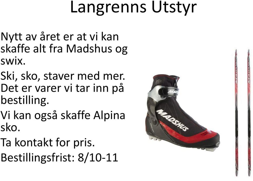 Det er varer vi tar inn på bestilling.