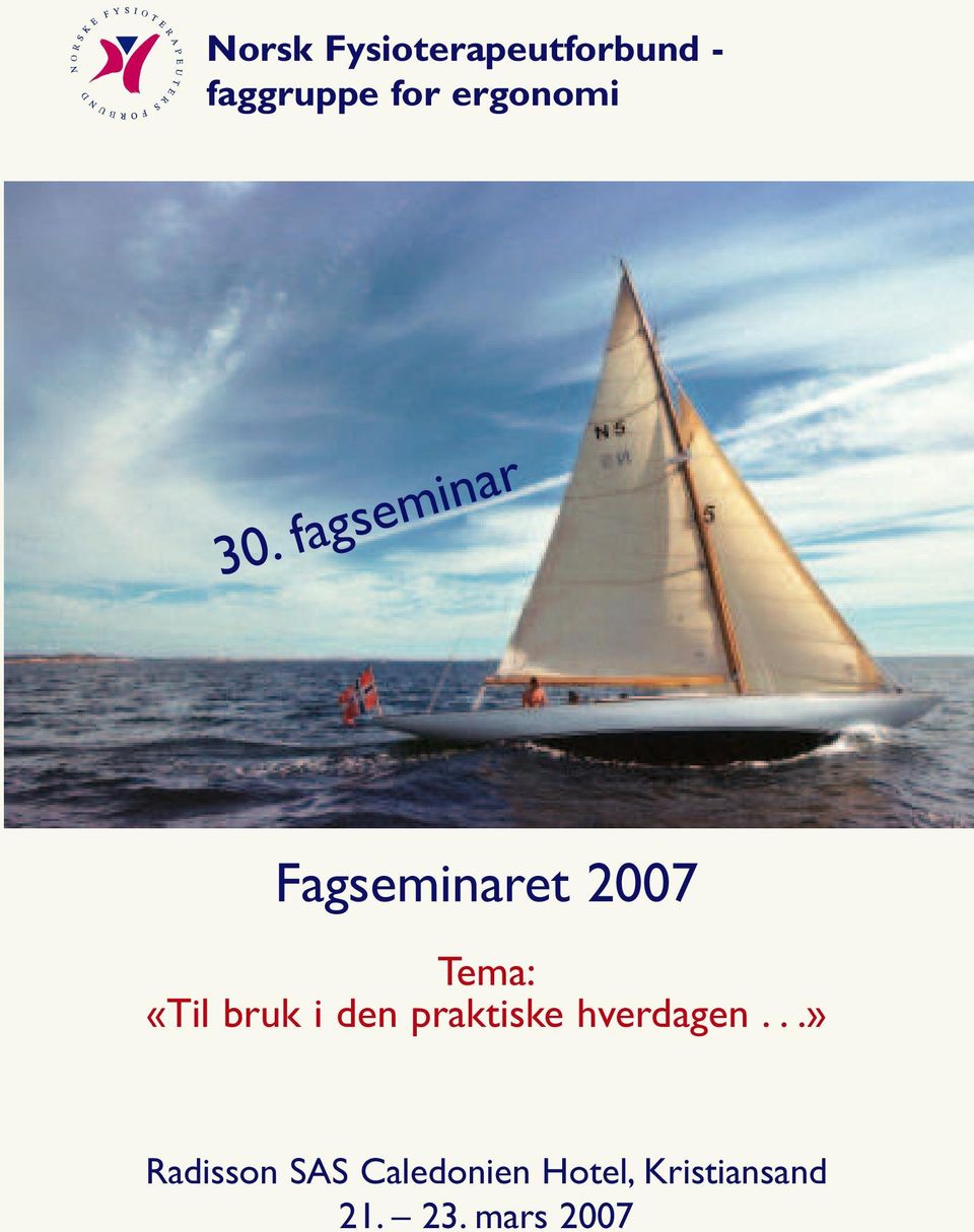 fagseminar Fagseminaret 2007 Tema: «Til bruk i