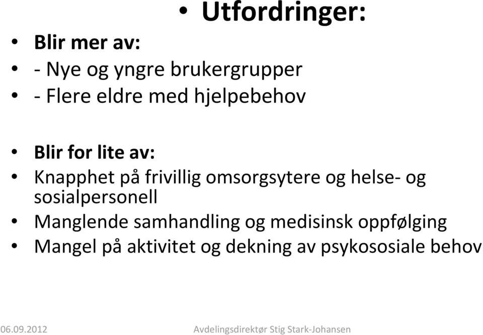 sosialpersonell Manglende samhandling og medisinsk oppfølging Mangel på