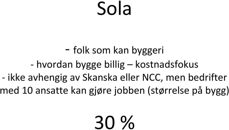 Skanska eller NCC, men bedrifter med 10