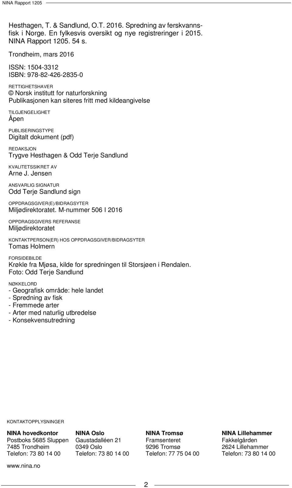 PUBLISERINGSTYPE Digitalt dokument (pdf) REDAKSJON Trygve Hesthagen & Odd Terje Sandlund KVALITETSSIKRET AV Arne J.