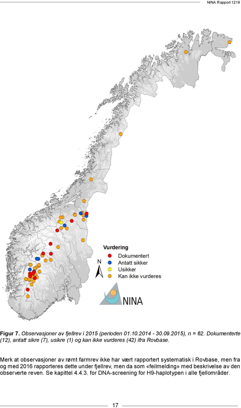 Merk at observasjoner av rømt farmrev ikke har vært rapportert systematisk i Rovbase, men fra og med 216 rapporteres