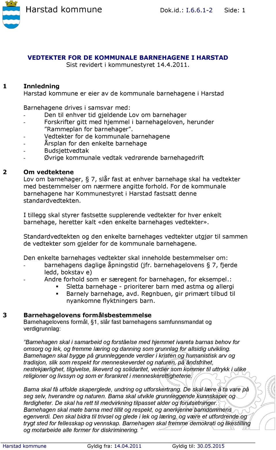 barnehageloven, herunder Rammeplan for barnehager.