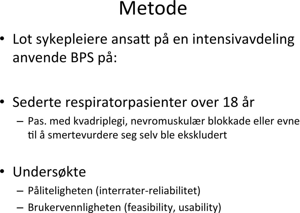 med kvadriplegi, nevromuskulær blokkade eller evne Fl å smertevurdere seg