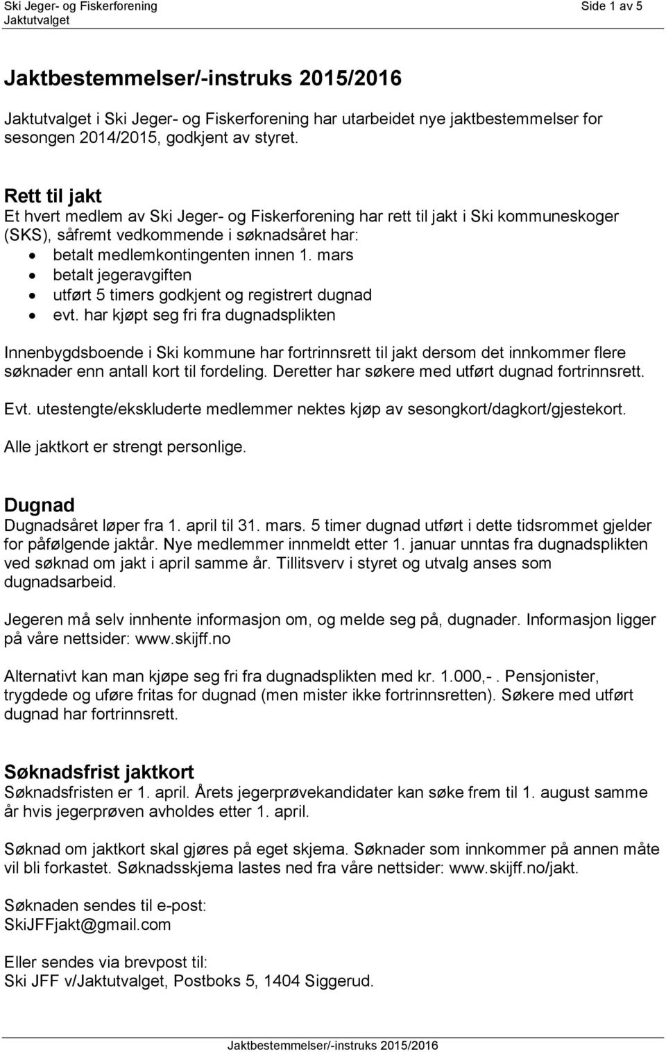 mars betalt jegeravgiften utført 5 timers godkjent og registrert dugnad evt.