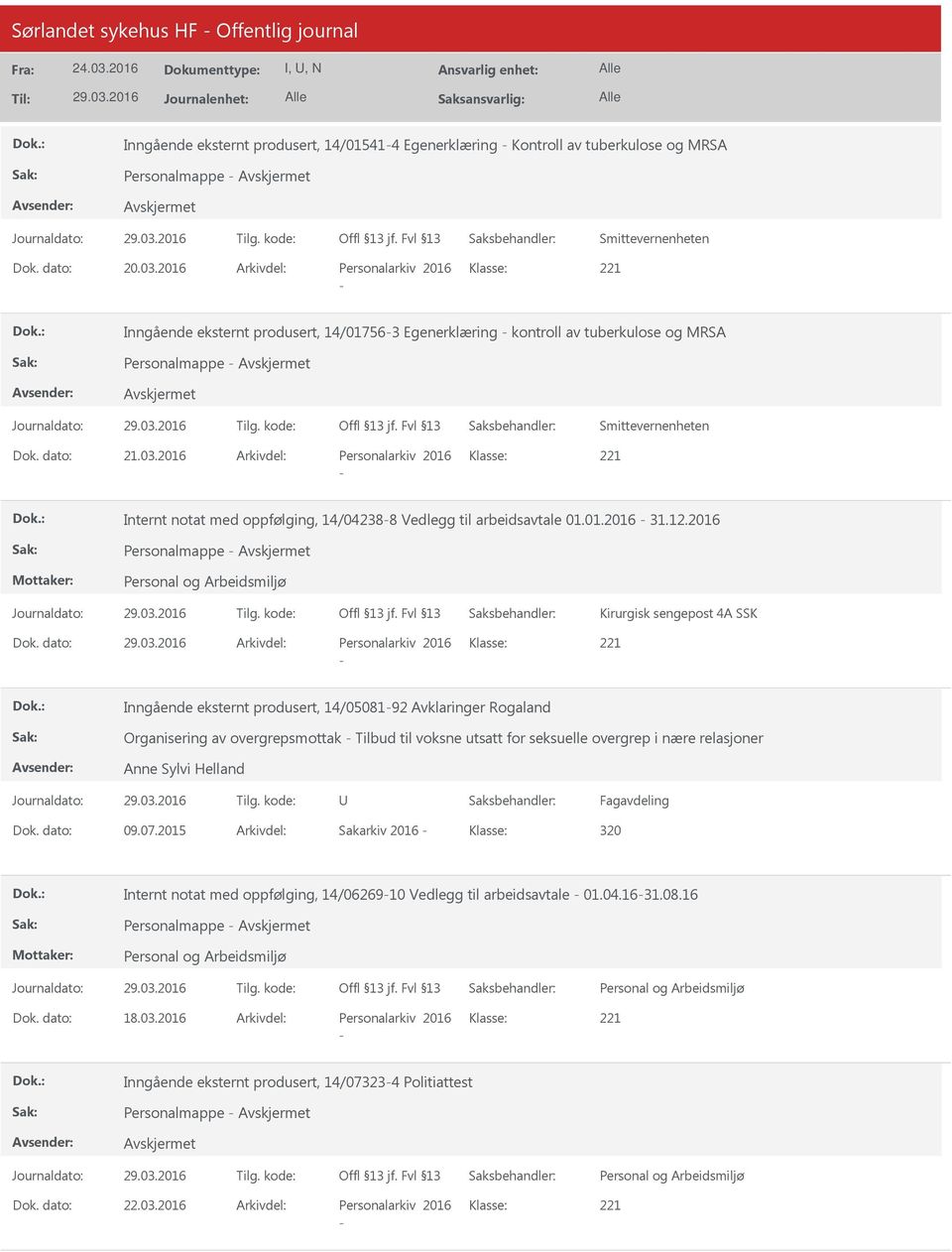 2016 Arkivdel: Personalarkiv 2016 Klasse: 221 - Internt notat med oppfølging, 14/04238-8 Vedlegg til arbeidsavtale 01.01.2016-31.12.2016 Personalmappe - Kirurgisk sengepost 4A SSK Dok.
