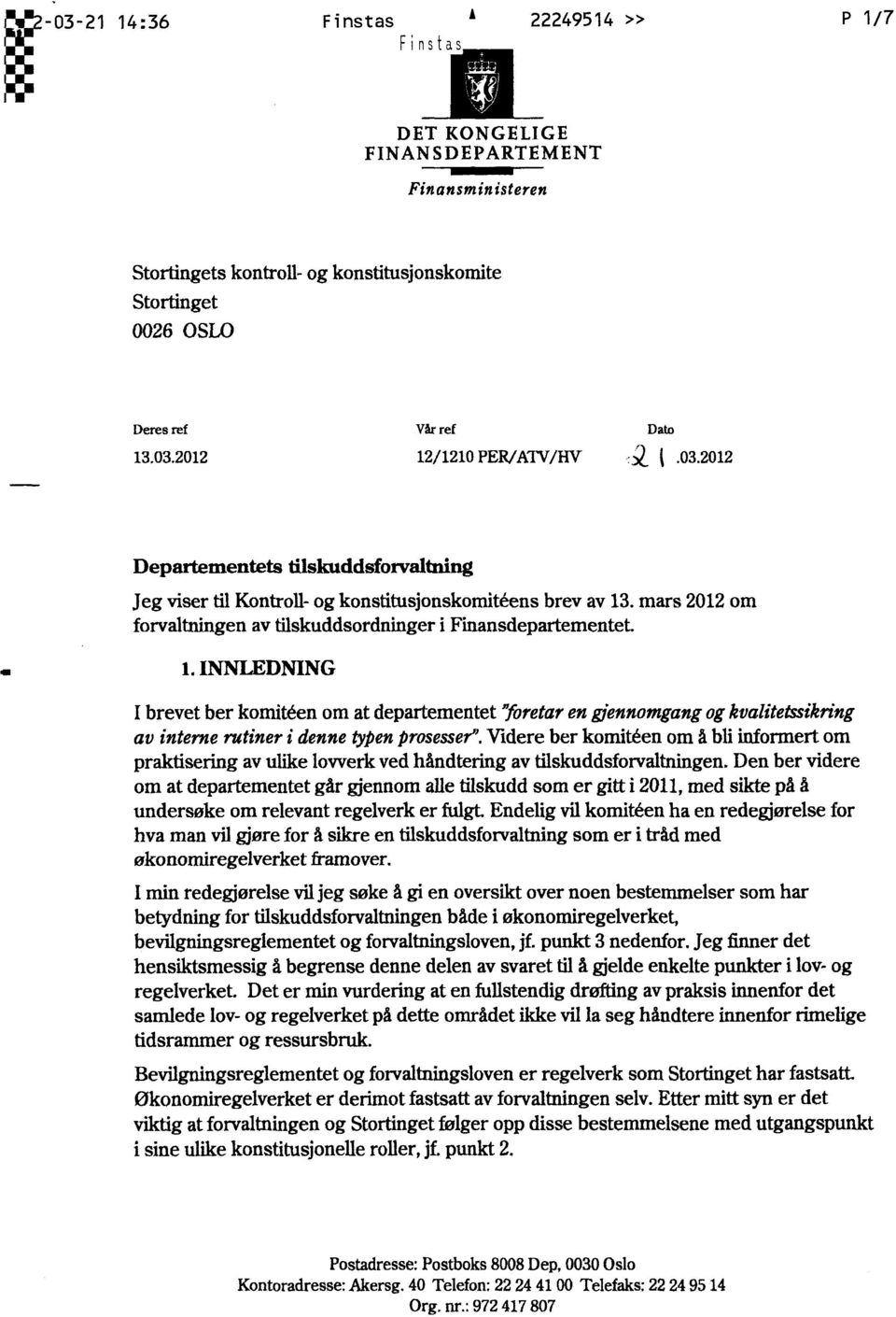 . mars 2012 om forvaltningen av tllskuddsordninger i Finansdepartementet. 1.