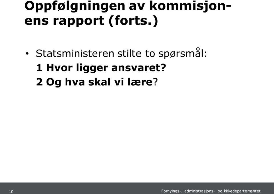 ) Statsministeren stilte to