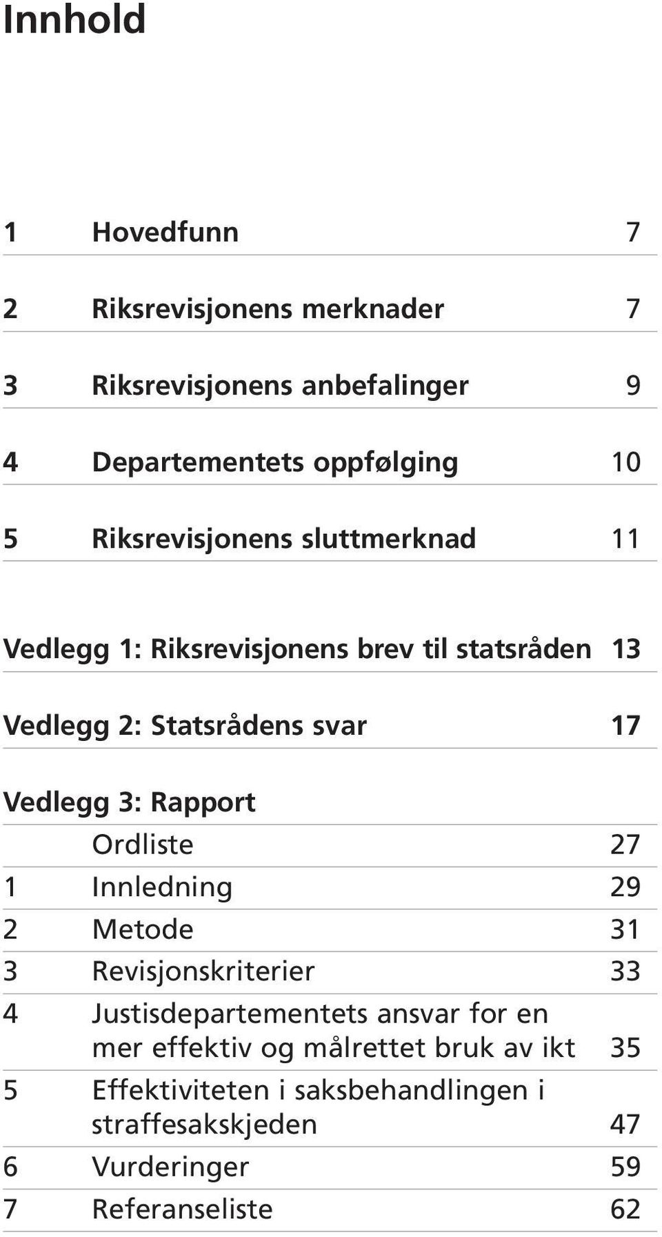 3: Rapport Ordliste 27 1 Innledning 29 2 Metode 31 3 Revisjonskriterier 33 4 Justisdepartementets ansvar for en mer