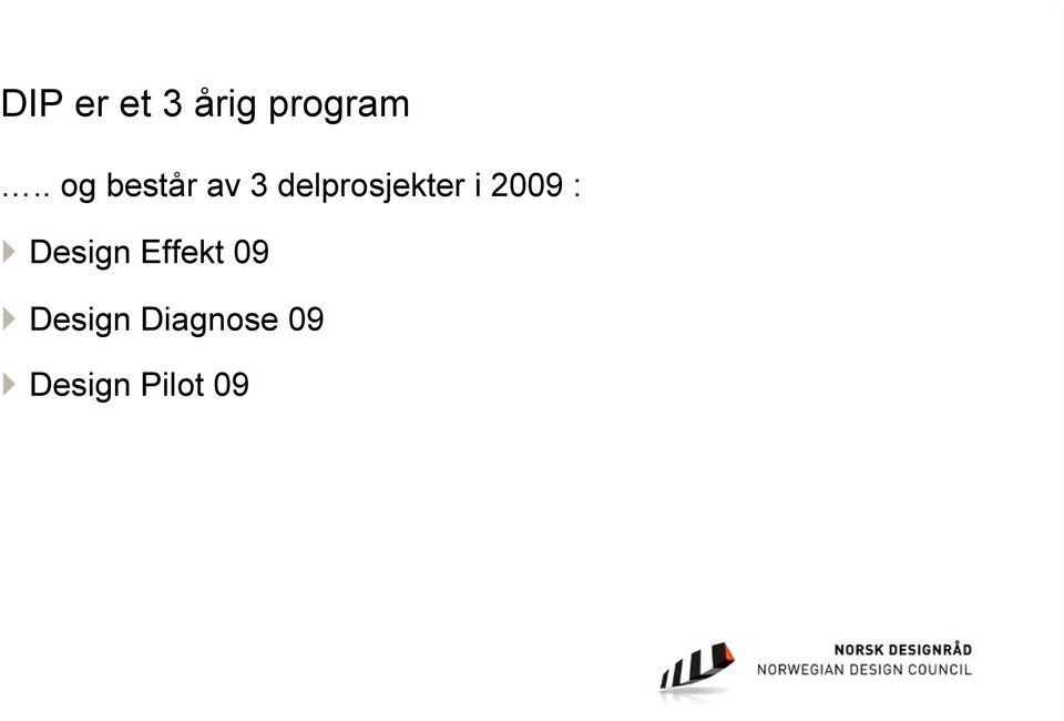 delprosjekter i 2009 :