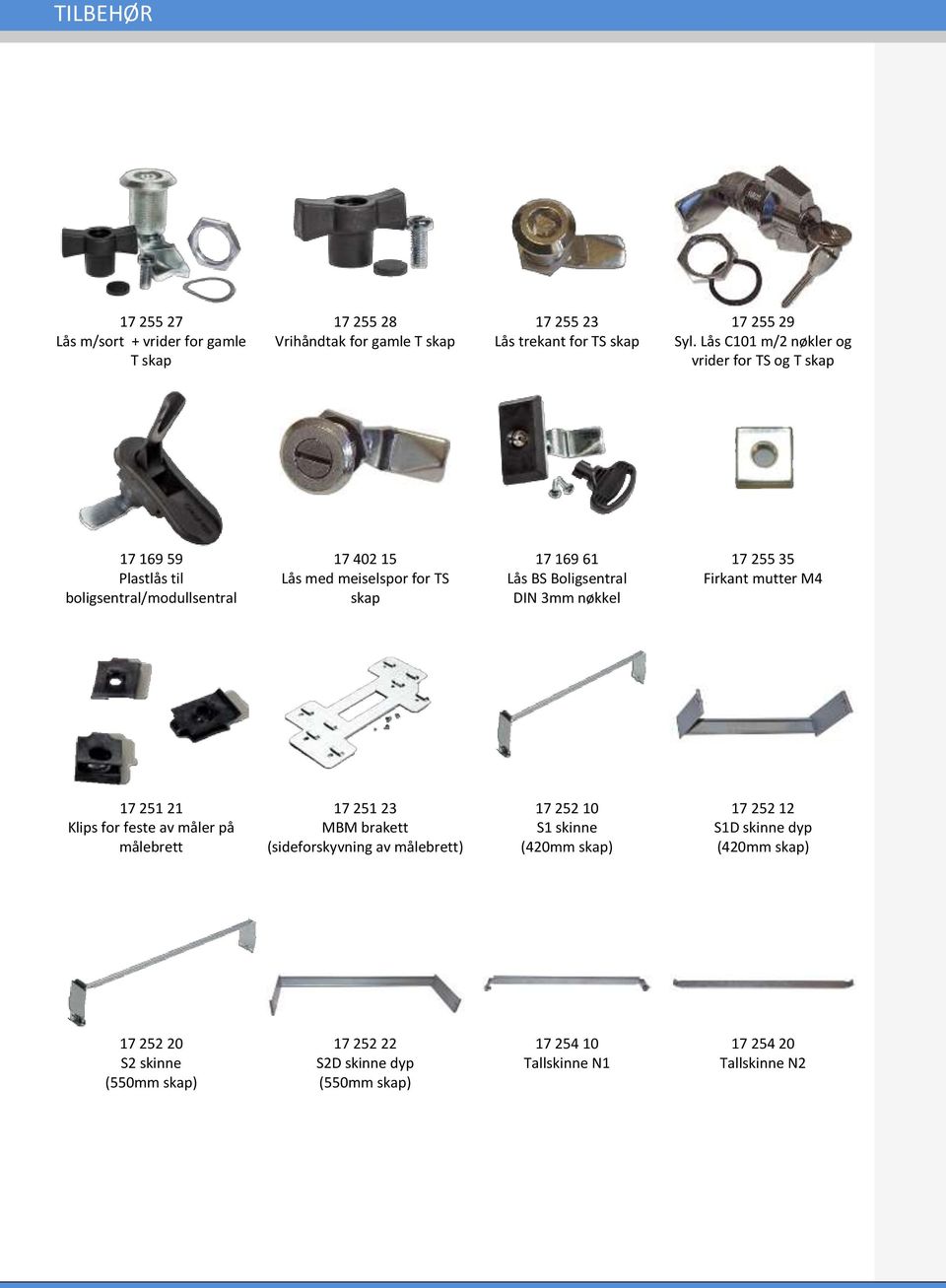 Boligsentral DIN 3mm nøkkel 17 255 35 Firkant mutter M4 17 251 21 Klips for feste av måler på målebrett 17 251 23 MBM brakett (sideforskyvning av målebrett)