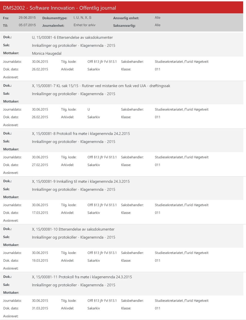 2015 011 X, 15/00081-8 Protokoll fra møte i klagenemnda 24.2.2015 Innkallinger og protokoller - Klagenemnda - 2015 Studiesekretariatet /Turid Høgetveit 27.02.