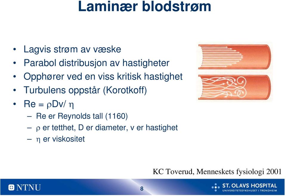 (Korotkoff) Re = ρdv/ η Re er Reynolds tall (1160) ρ er tetthet, D er