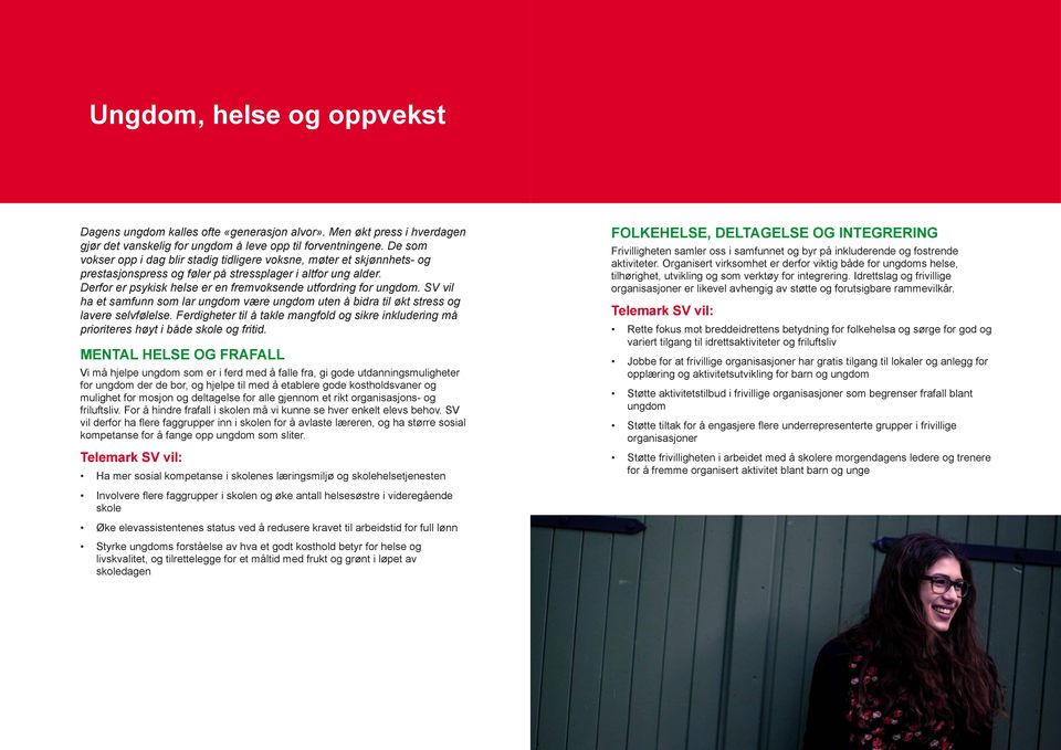 Derfor er psykisk helse er en fremvoksende utfordring for ungdom. SV vil ha et samfunn som lar ungdom være ungdom uten å bidra til økt stress og lavere selvfølelse.