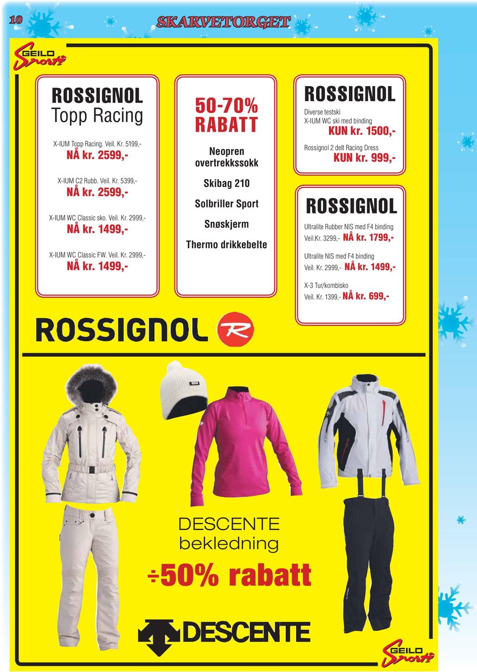 1499,- 50-70% RABATT Neopren overtrekkssokk Skibag 210 Solbriller Sport Snøskjerm Thermo drikkebelte ROSSIGNOL Diverse testski X-IUM WC ski med binding KUN kr.