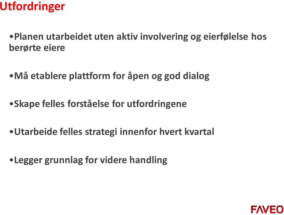 god dialog Skape felles forståelse for utfordringene Utarbeide