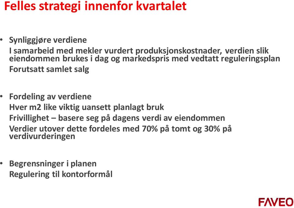 av verdiene Hver m2 like viktig uansett planlagt bruk Frivillighet basere seg på dagens verdi av eiendommen