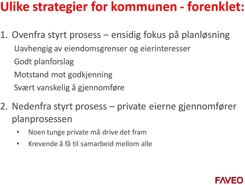 eierinteresser Godt planforslag Motstand mot godkjenning Svært vanskelig å gjennomføre 2.