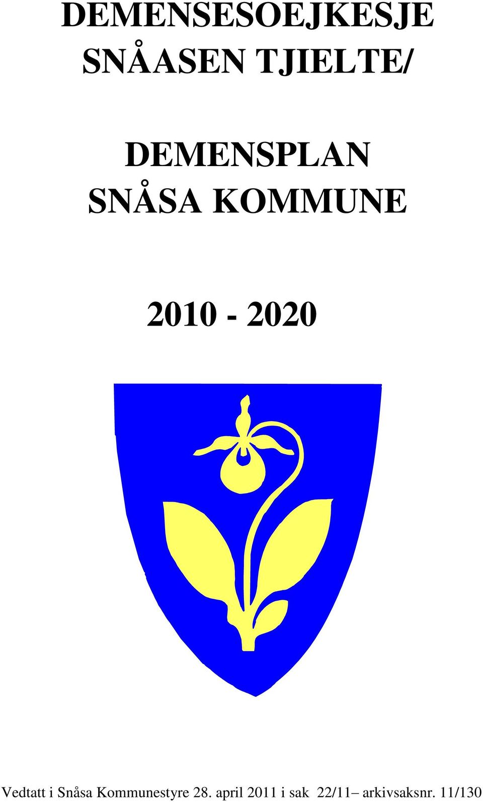 Vedtatt i Snåsa Kommunestyre 28.