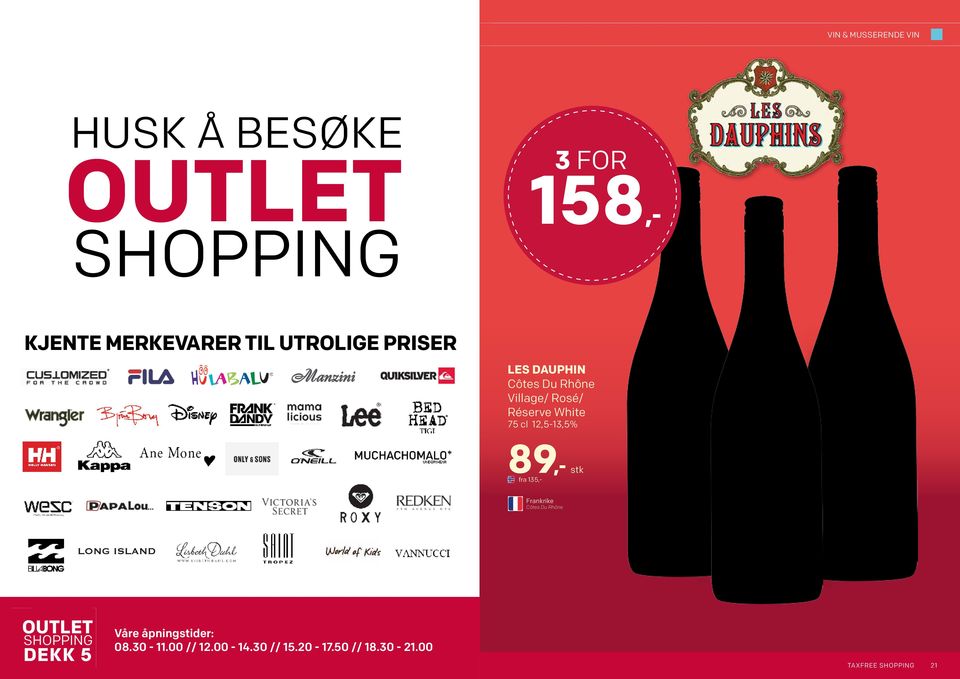 40 LES DAUPHIN Côtes Du Rhône Village/ Rosé/ Réserve White 75 cl 12,5-13,5% Frankrike Côtes Du Rhône 3 FOR 89 fra 135 158 LEE LEE WRANGLER BJØRN BORG BORG REDKEN TIGI TIGI VIKTORIA S SECRET ONLY&SONS