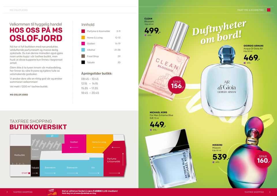 Innhold Parfyme & Kosmetikk 3-11 Home & Living 12-13 Godteri 14-19 Alkohol 21-28 Food Shop 29 Tobakk 30 CLEAN Blossom Edp 60 ml 499 655 Duftnyheter om bord!