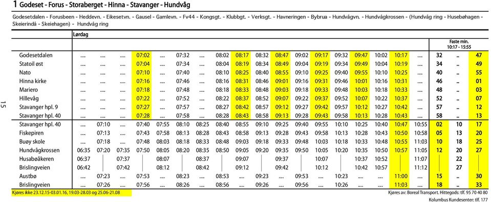 - Hundvågkrossen - (Hundvåg ring - Husebøhagen - Skeierindå - Skeiehagen) - Hundvåg ring Lørdag 10:17-15:55 Godesetdalen 07:02 07:32 08:02 08:17 08:32 08:47 09:02 09:17 09:32 09:47 10:02 10:17 32.