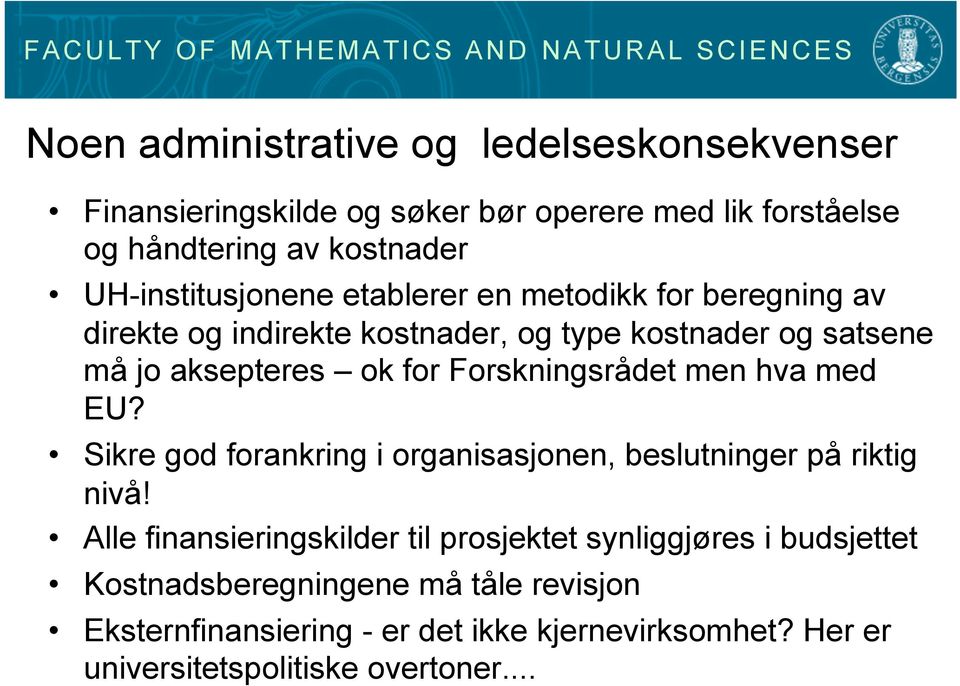 Forskningsrådet men hva med EU? Sikre god forankring i organisasjonen, beslutninger på riktig nivå!