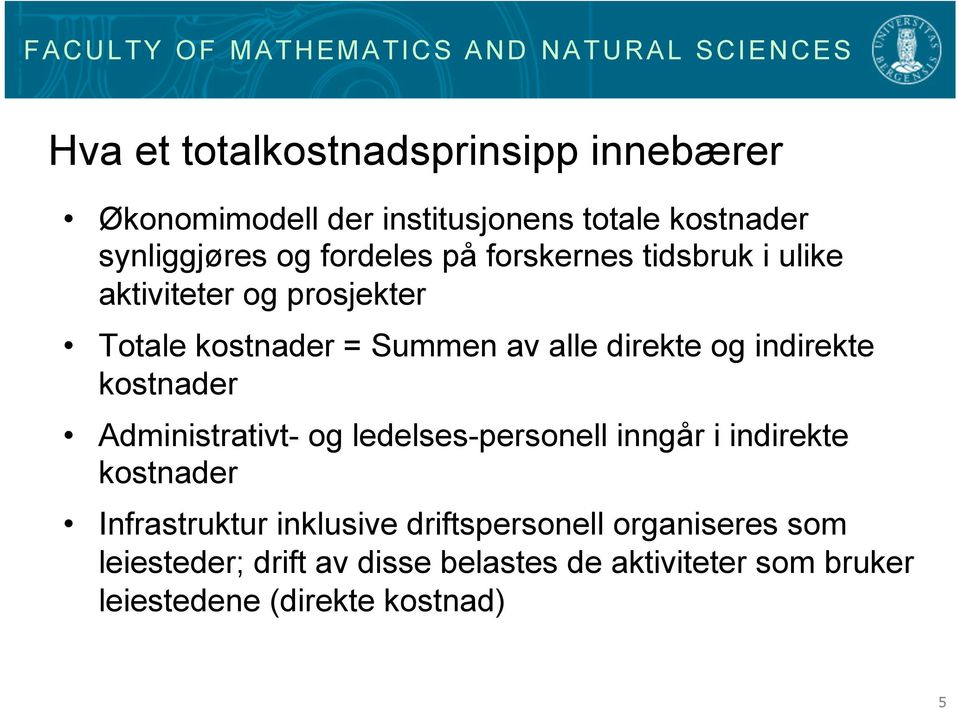 indirekte kostnader Administrativt- og ledelses-personell inngår i indirekte kostnader Infrastruktur inklusive