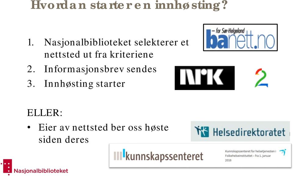 fra kriteriene 2. Informasjonsbrev sendes 3.